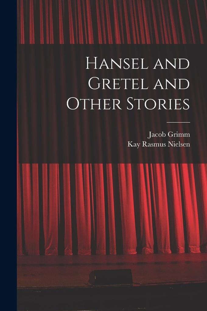 Produktbild: Hansel and Gretel and Other Stories | Jacob Grimm, Kay Rasmus Nielsen
