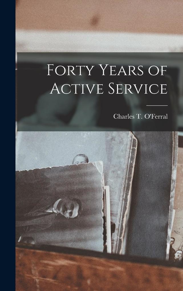 Produktbild: Forty Years of Active Service | Charles Triplett O'Ferrall