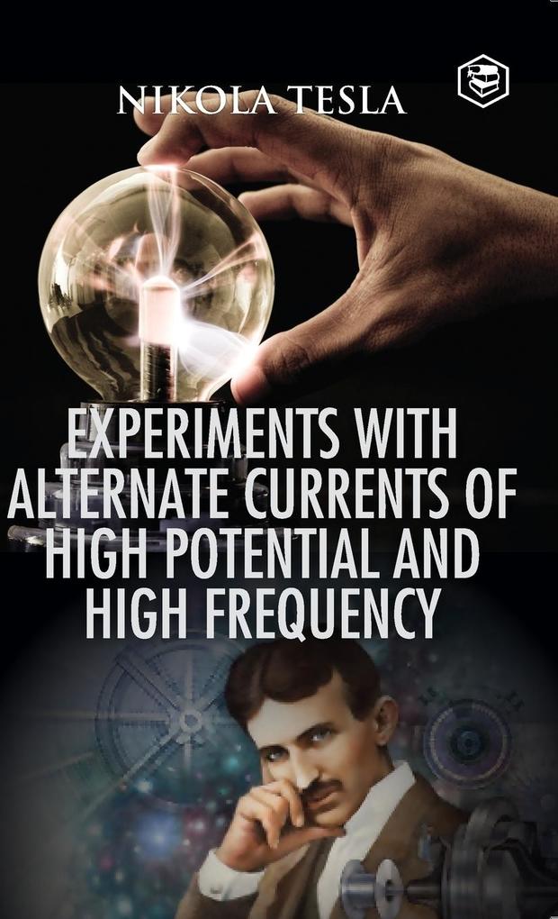 Produktbild: Experiments with Alternate Currents of High Potential and High Frequency | Nikola Tesla