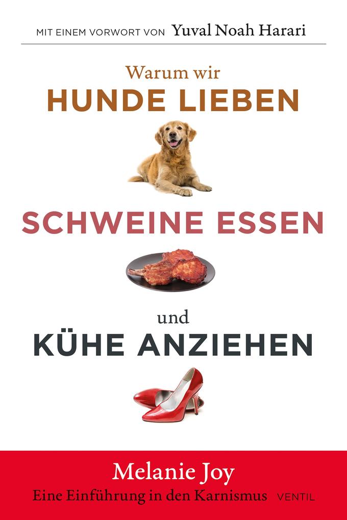 Produktbild: Warum wir Hunde lieben, Schweine essen und Kühe anziehen | Melanie Joy