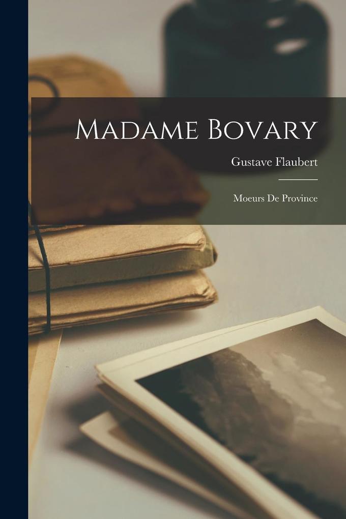 Produktbild: Madame Bovary: Moeurs De Province | Gustave Flaubert