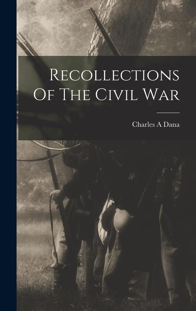 Produktbild: Recollections Of The Civil War | Charles A. Dana