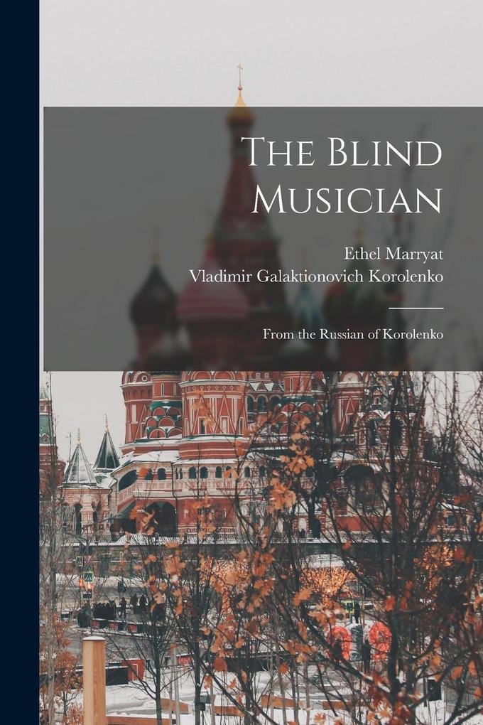 Produktbild: The Blind Musician: From the Russian of Korolenko | Vladimir Galaktionovich Korolenko, Ethel Marryat