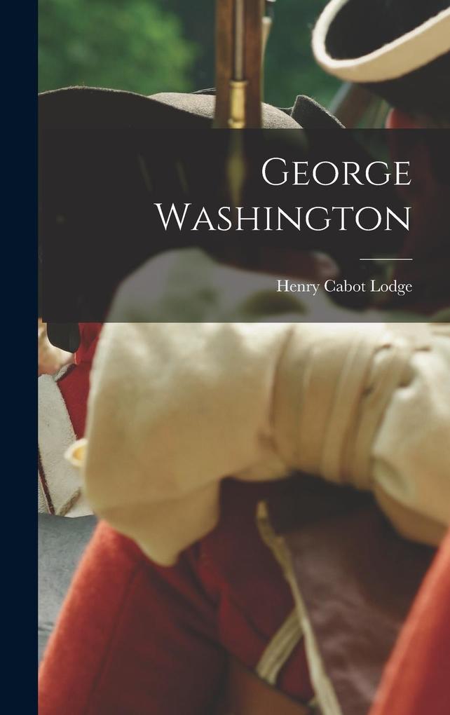Produktbild: George Washington | Henry Cabot Lodge