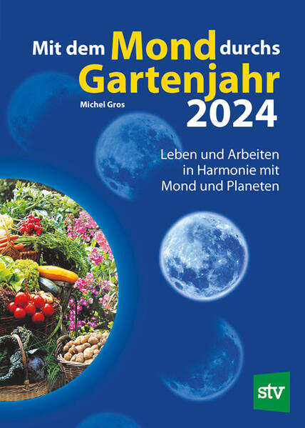 Produktbild: Mit dem Mond durchs Gartenjahr 2024 | Michel Gros