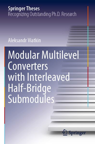 Produktbild: Modular Multilevel Converters with Interleaved Half-Bridge Submodules | Aleksandr Viatkin