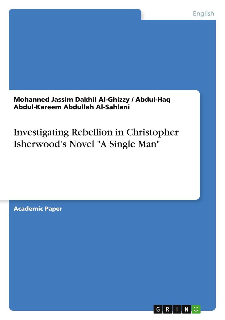 Produktbild: Investigating Rebellion in Christopher Isherwood's Novel "A Single Man" | Mohanned Jassim Dakhil Al-Ghizzy, Abdul-Haq Abdul-Kareem Abdullah Al-Sahlani