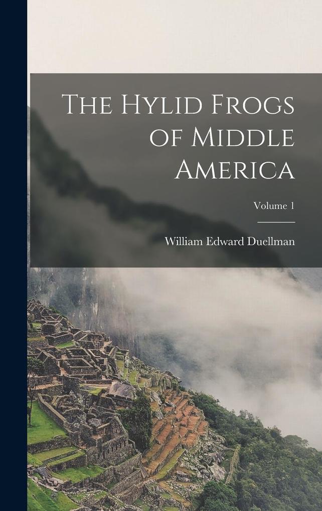 Produktbild: The Hylid Frogs of Middle America; Volume 1 | William Edward Duellman