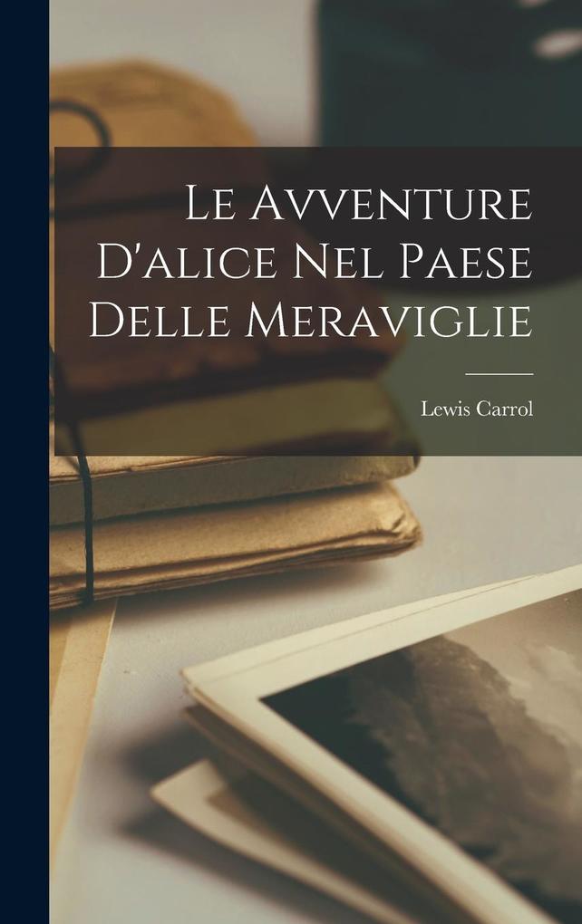 Produktbild: Le Avventure D'alice Nel Paese Delle Meraviglie | Lewis Carrol