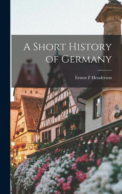 Produktbild: A Short History of Germany | Ernest F Henderson