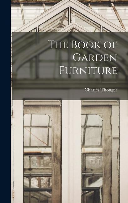 Produktbild: The Book of Garden Furniture | Charles Thonger