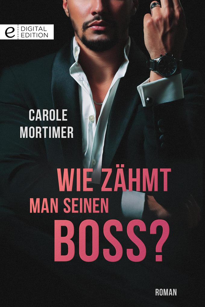 Produktbild: Wie zähmt man seinen Boss? | Carole Mortimer
