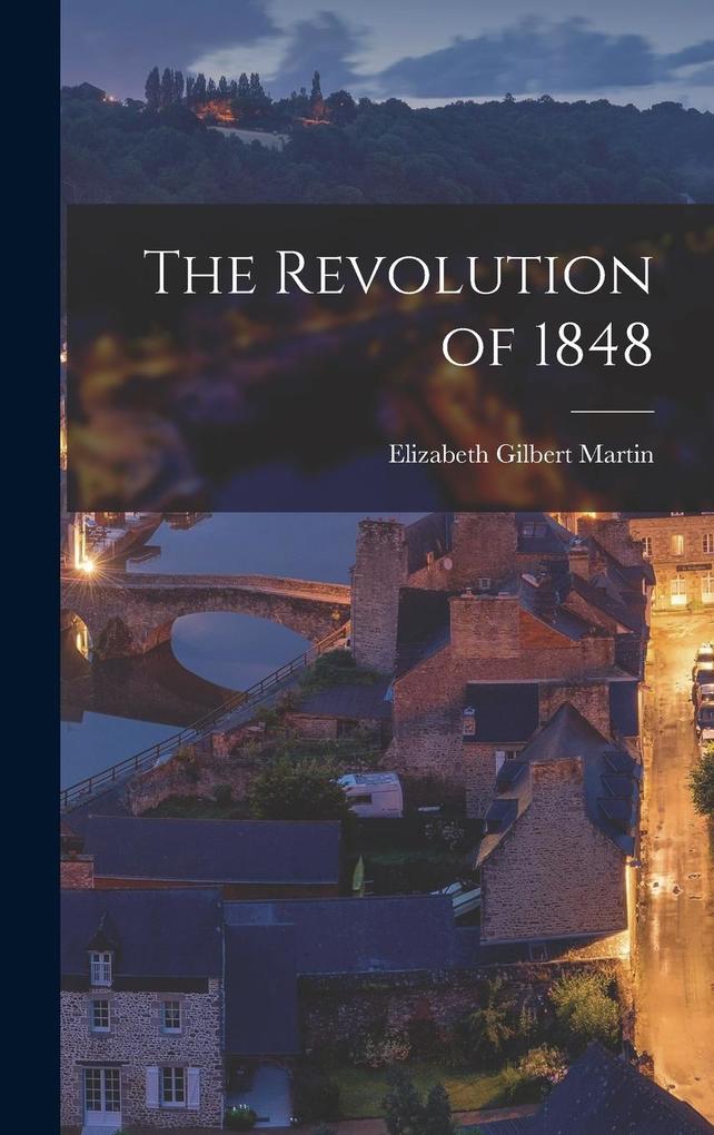 Produktbild: The Revolution of 1848 | Elizabeth Gilbert Martin