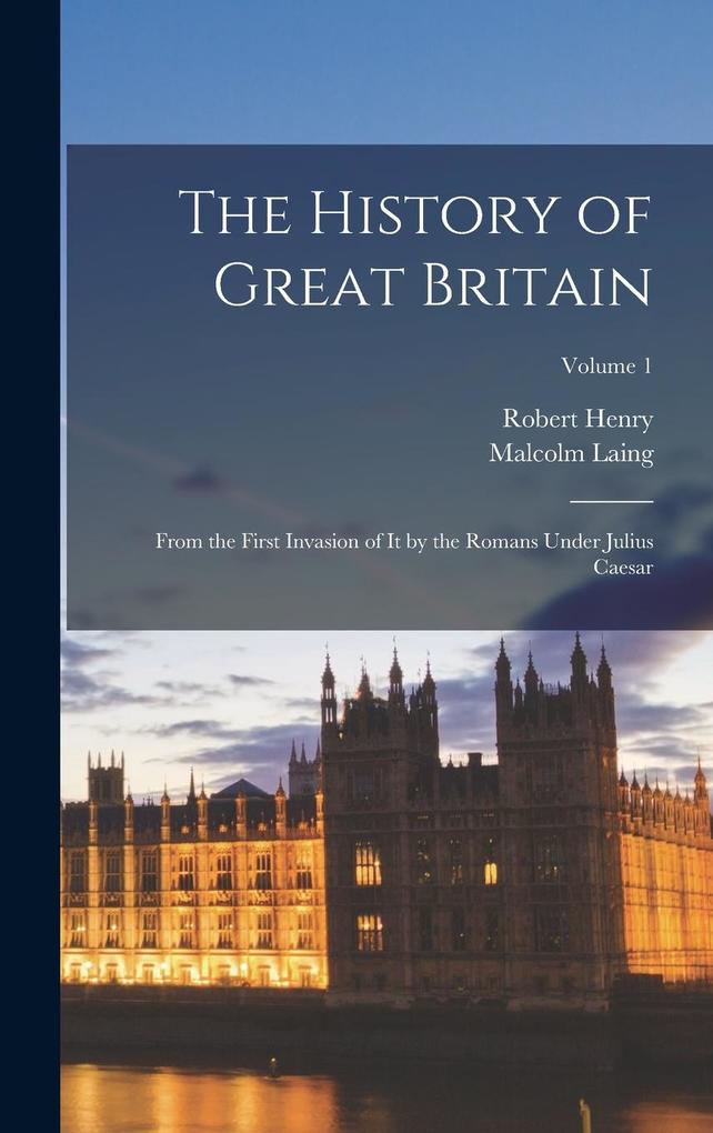 Produktbild: The History of Great Britain | Robert Henry, Malcolm Laing