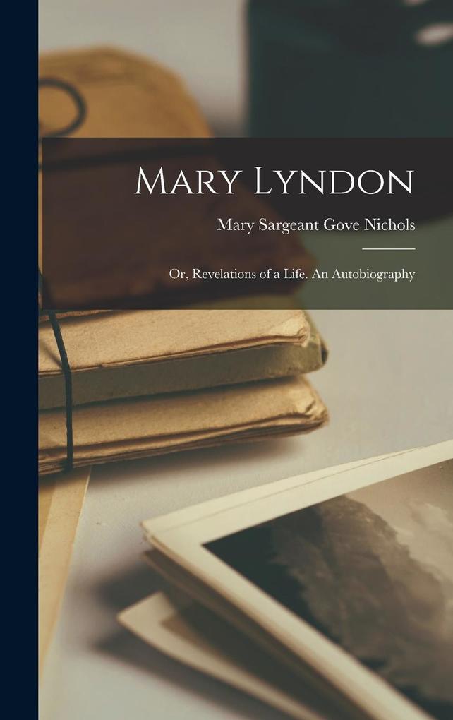 Produktbild: Mary Lyndon; or, Revelations of a Life. An Autobiography | Mary Sargeant Gove Nichols