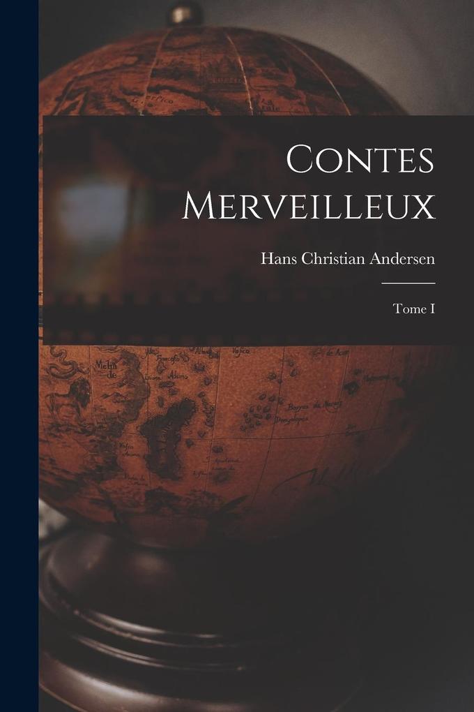 Produktbild: Contes merveilleux; Tome I | Hans Christian Andersen
