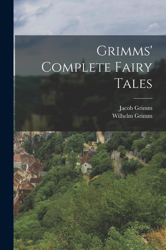 Produktbild: Grimms' Complete Fairy Tales | Jacob Grimm, Wilhelm Grimm
