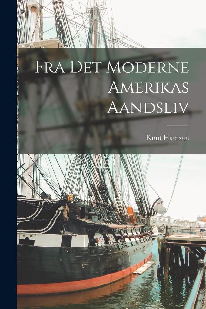 Produktbild: Fra Det Moderne Amerikas Aandsliv | Knut Hamsun