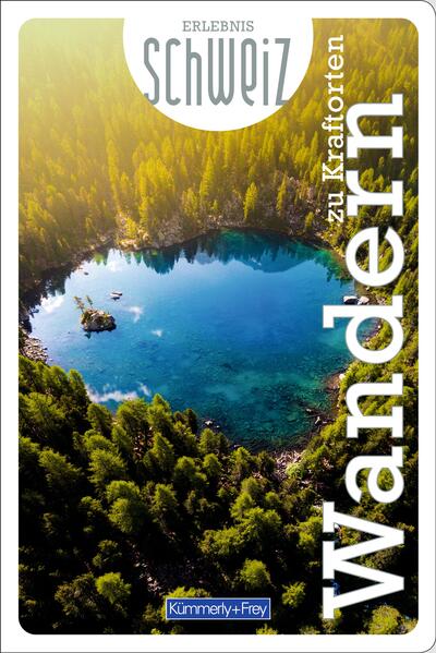 Produktbild: Kümmerly+Frey Erlebnis Schweiz Wandern zu Kraftorten - Wanderführer