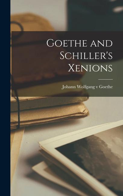 Produktbild: Goethe and Schiller's Xenions | Johann Wolfgang V. Goethe