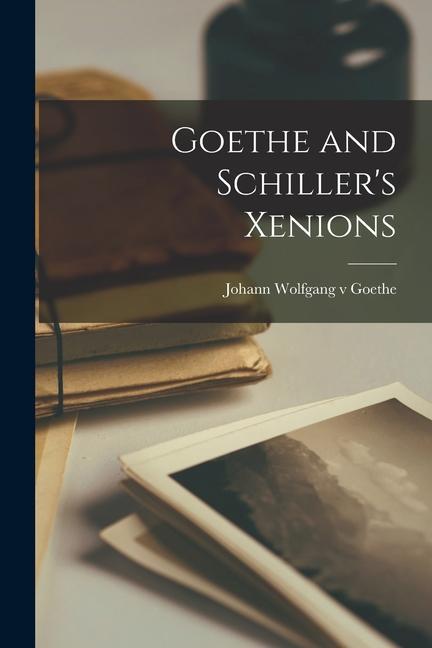 Produktbild: Goethe and Schiller's Xenions | Johann Wolfgang V. Goethe