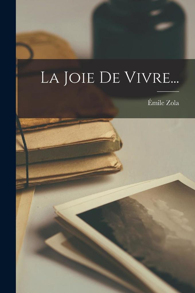 Produktbild: La Joie De Vivre... | Émile Zola