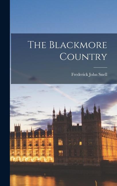 Produktbild: The Blackmore Country | Frederick John Snell