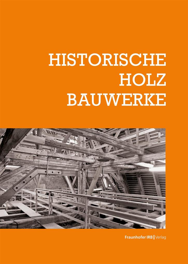 Produktbild: Historische Holzbauwerke | Elmar Arnhold, Torsten Bark, Stephan Biebl, Mark Böttges, Ralph Egermann