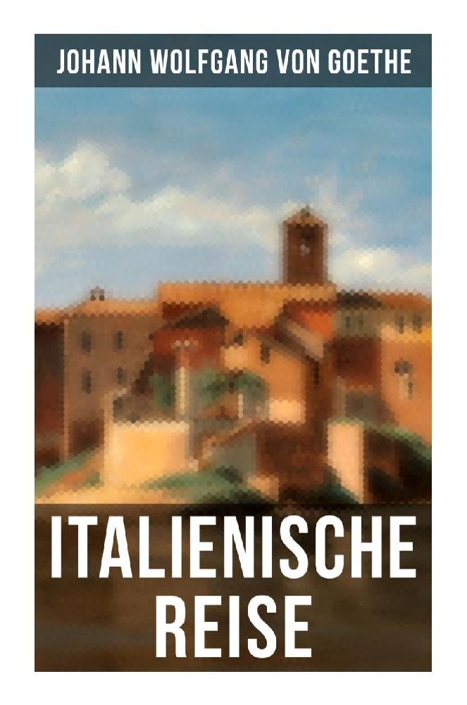 Produktbild: Goethe: Italienische Reise | Johann Wolfgang von Goethe
