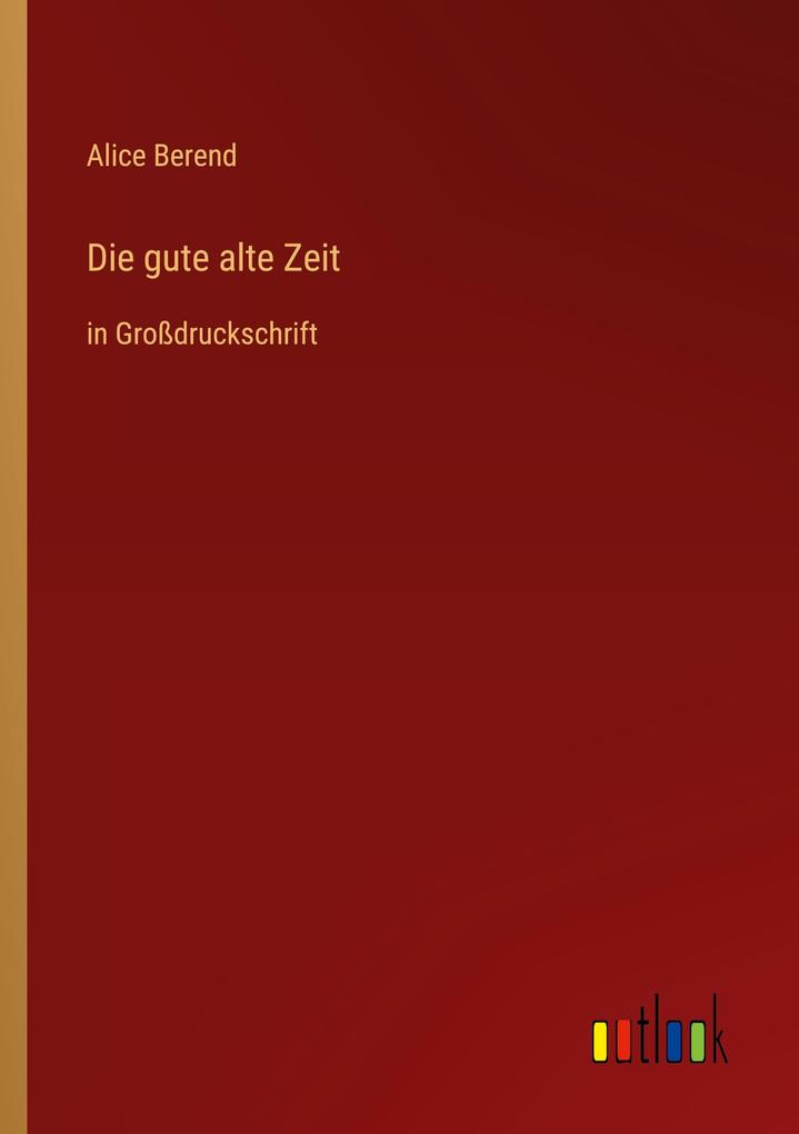 Produktbild: Die gute alte Zeit | Alice Berend