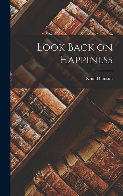 Produktbild: Look Back on Happiness | Knut Hamsun