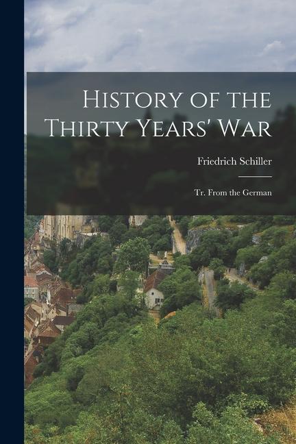 Produktbild: History of the Thirty Years' War: Tr. From the German | Friedrich Schiller
