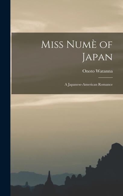 Produktbild: Miss Numè of Japan; a Japanese-American Romance | Onoto Watanna