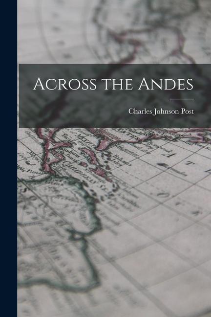 Produktbild: Across the Andes | Charles Johnson Post