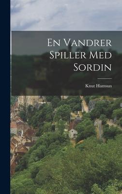Produktbild: En Vandrer Spiller Med Sordin | Knut Hamsun