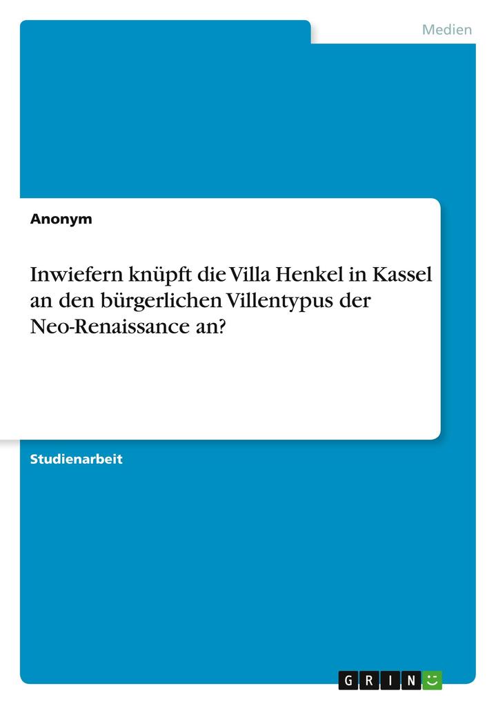 Produktbild: Inwiefern knüpft die Villa Henkel in Kassel an den bürgerlichen Villentypus der Neo-Renaissance an? | Anonymous