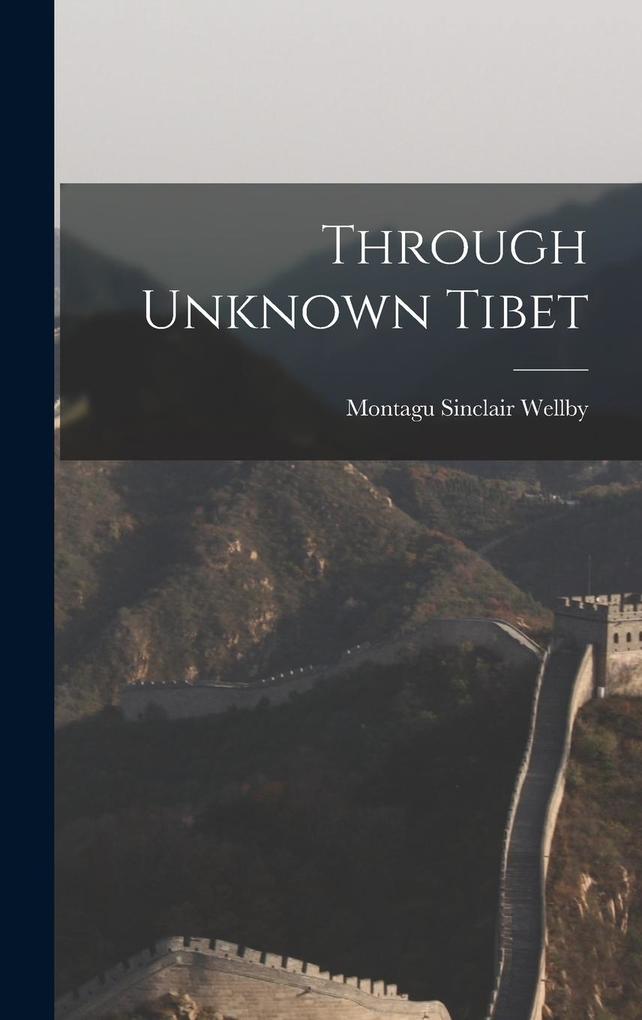 Produktbild: Through Unknown Tibet | Montagu Sinclair Wellby