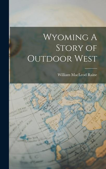 Produktbild: Wyoming A Story of Outdoor West | William Macleod Raine