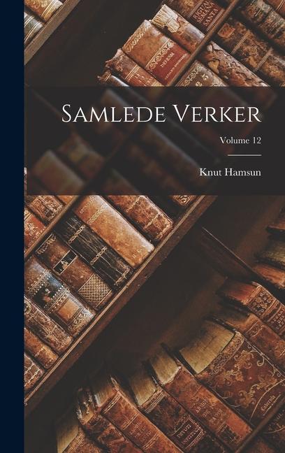 Produktbild: Samlede Verker; Volume 12 | Knut Hamsun