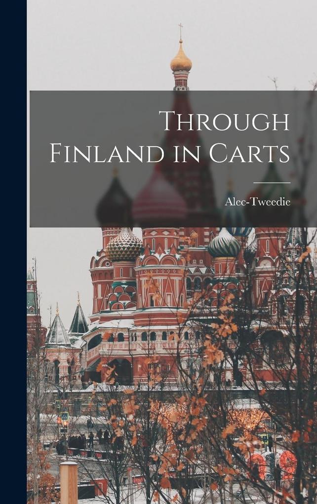 Produktbild: Through Finland in Carts | Alec-Tweedie