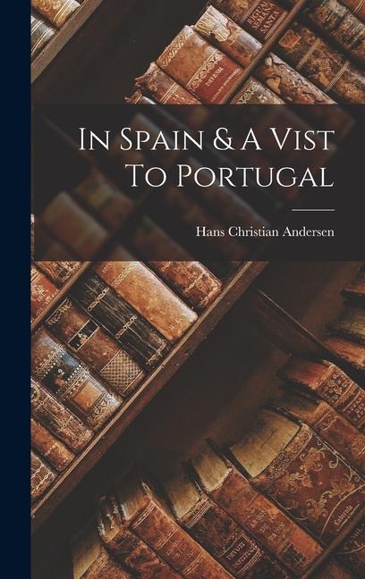 Produktbild: In Spain & A Vist To Portugal | Hans Christian Andersen