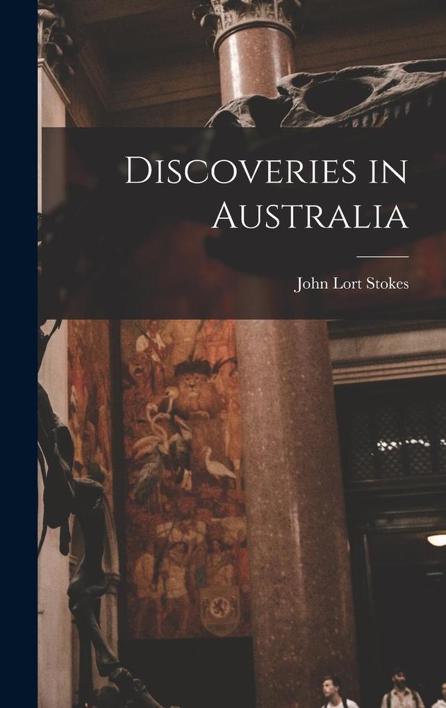 Produktbild: Discoveries in Australia | John Lort Stokes