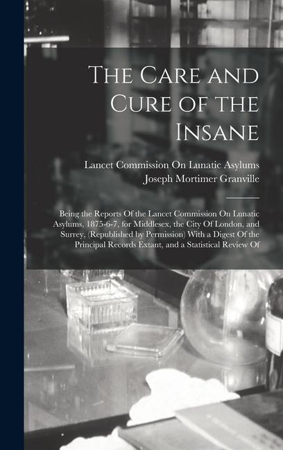Produktbild: The Care and Cure of the Insane | Joseph Mortimer Granville