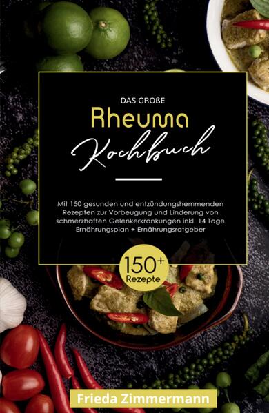 Produktbild: Das große Rheuma Kochbuch! Inklusive 14 Tage Ernährungsplan und Ernährungsratgeber. 1. Auflage | Frieda Zimmermann
