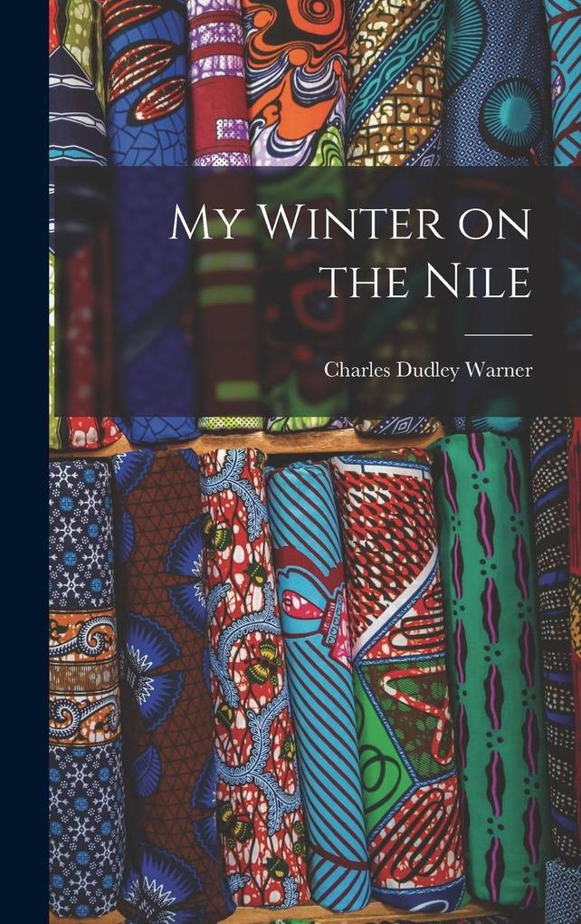 Produktbild: My Winter on the Nile | Charles Dudley Warner