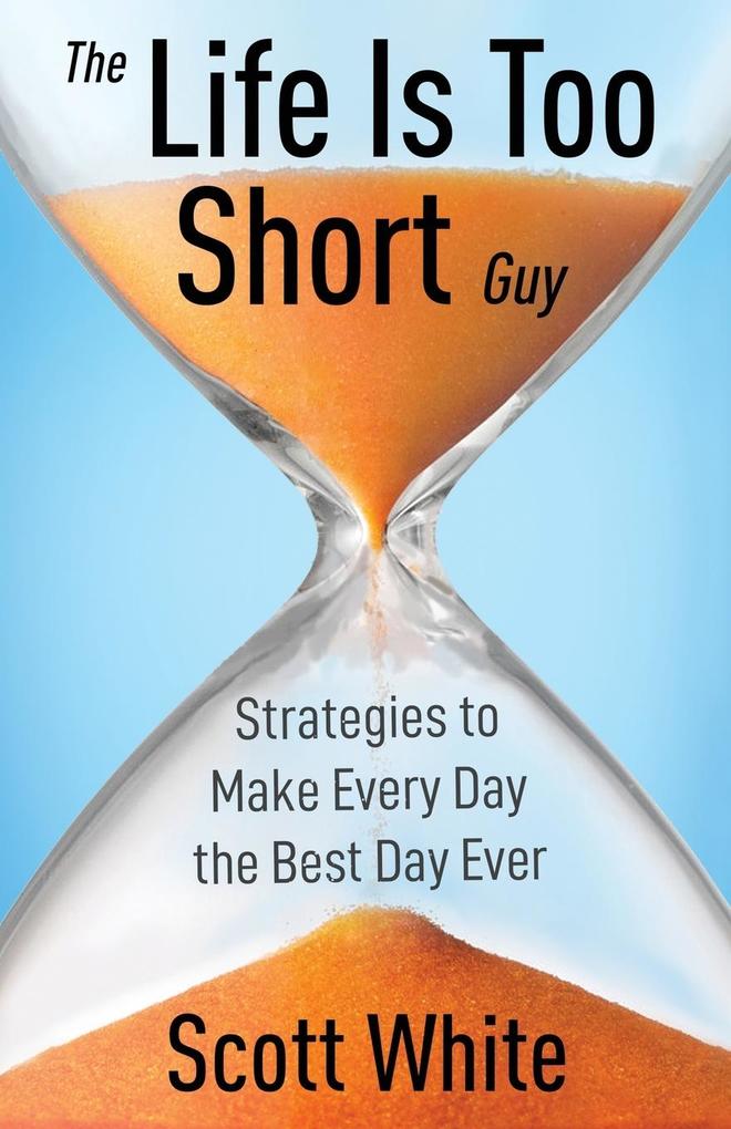 Produktbild: The Life Is Too Short Guy | Scott White