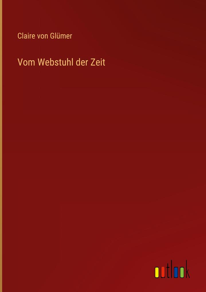 Produktbild: Vom Webstuhl der Zeit | Claire von Glümer