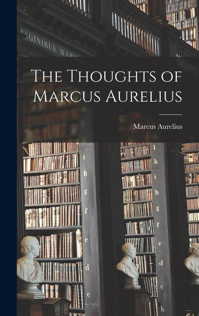 Produktbild: The Thoughts of Marcus Aurelius | Marcus Aurelius