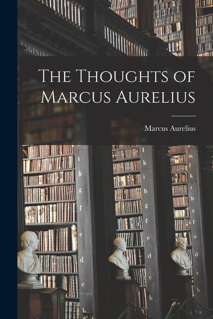 Produktbild: The Thoughts of Marcus Aurelius | Marcus Aurelius