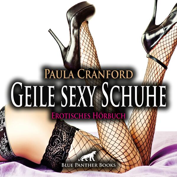 Produktbild: Geile sexy Schuhe | Erotik Audio Story | Erotisches Hörbuch Audio-CD, Audio-CD | Paula Cranford